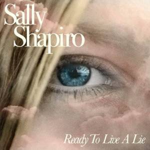  Sally Shapiro - Ready To Live A Lie