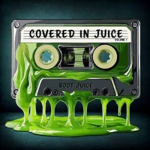  Boot Juice - Covered in Juice, Volume I
