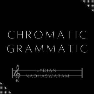 Lydian Nadhaswaram - Chromatic Grammatic