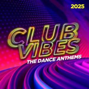  VA - Club Vibes 2025 - The Dance Anthems