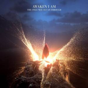 Awaken I Am - The Only Way Out Is Through