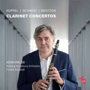  John Kruse - Koppel, Schmidt & Bentzon: Clarinet Concertos